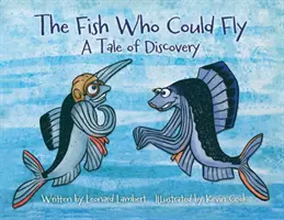 Der Fisch, der fliegen konnte: Eine Geschichte der Entdeckung - The Fish Who Could Fly: A Tale Of Discovery