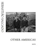 Sebastio Salgado: Andere Amerikas - Sebastio Salgado: Other Americas