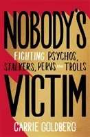 Nobody's Victim - Der Kampf gegen Psychos, Perverse und Trolle - Nobody's Victim - The Fight Against Psychos, Pervs and Trolls