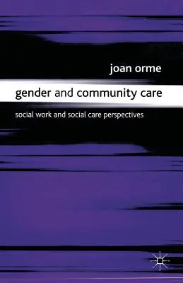 Gender und Community Care: Perspektiven der Sozialen Arbeit und der Sozialfürsorge - Gender and Community Care: Social Work and Social Care Perspectives