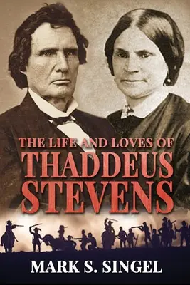 Das Leben und Lieben von Thaddeus Stevens - The Life and Loves of Thaddeus Stevens