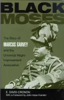 Schwarzer Moses: Die Geschichte von Marcus Garvey und der Universal Negro Improvement Association - Black Moses: The Story of Marcus Garvey and the Universal Negro Improvement Association