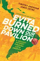 Evita Burned Down Our Pavilion - Eine Kricket-Odyssee durch Lateinamerika - Evita Burned Down Our Pavilion - A Cricketing Odyssey through Latin America