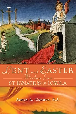 Fasten- und Osterweisheiten des Heiligen Ignatius von Loyola - Lent and Easter Wisdom from St. Ignatius of Loyola