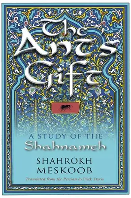 Die Gabe der Ameise: Eine Studie über das Shahnameh - The Ant's Gift: A Study of the Shahnameh