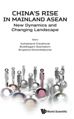 Chinas Aufstieg in der ASEAN-Region: Neue Dynamiken und eine sich verändernde Landschaft - China's Rise in Mainland Asean: New Dynamics and Changing Landscape