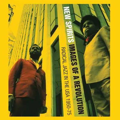 Schwarzes Feuer! Neue Geister!: Bilder einer Revolution: Radikaler Jazz in den USA 1960-75 - Black Fire! New Spirits!: Images of a Revolution: Radical Jazz in the USA 1960-75