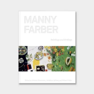 Manny Farber: Gemälde & Schriften - Manny Farber: Paintings & Writings