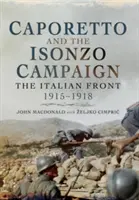 Caporetto und der Isonzo-Feldzug: Die italienische Front 1915-1918 - Caporetto and the Isonzo Campaign: The Italian Front 1915-1918