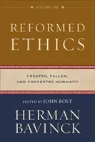 Reformierte Ethik: Geschaffene, gefallene und bekehrte Menschheit - Reformed Ethics: Created, Fallen, and Converted Humanity