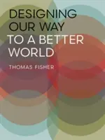 Unser Weg zu einer besseren Welt - Designing Our Way to a Better World - Designing Our Way to a Better World