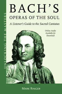 Bachs Opern der Seele: Ein Hörerführer zu den heiligen Kantaten - Bach's Operas of the Soul: A Listener's Guide to the Sacred Cantatas