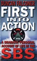 First Into Action - Ein dramatischer persönlicher Bericht über das Leben innerhalb des SBS - First Into Action - A Dramatic Personal Account of Life Inside the SBS