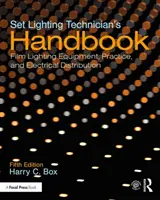 Handbuch für Beleuchter am Set: Filmlichtausrüstung, Praxis und elektrische Verteilung - Set Lighting Technician's Handbook: Film Lighting Equipment, Practice, and Electrical Distribution