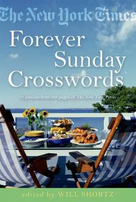 Die New York Times Forever Sunday Kreuzworträtsel: 75 Rätsel aus den Seiten der New York Times - The New York Times Forever Sunday Crosswords: 75 Puzzles from the Pages of the New York Times