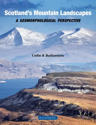 Schottlands Gebirgslandschaften: Eine geomorphologische Sichtweise - Scotland's Mountain Landscapes: A Geomorphological Perspective