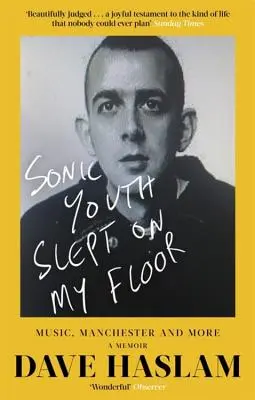 Sonic Youth schlief auf meinem Fußboden: Musik, Manchester und mehr: Eine Erinnerung - Sonic Youth Slept on My Floor: Music, Manchester, and More: A Memoir