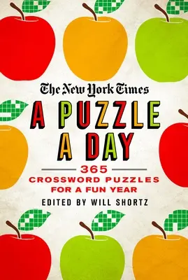 Die New York Times ein Rätsel pro Tag: 365 Kreuzworträtsel für ein Jahr voller Spaß - The New York Times a Puzzle a Day: 365 Crossword Puzzles for a Year of Fun