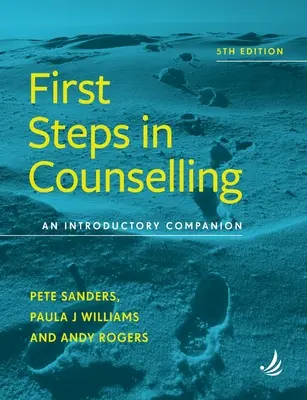 First Steps in Counselling 5: Ein einführender Leitfaden - First Steps in Counselling 5th Edition: An Introductory Companion