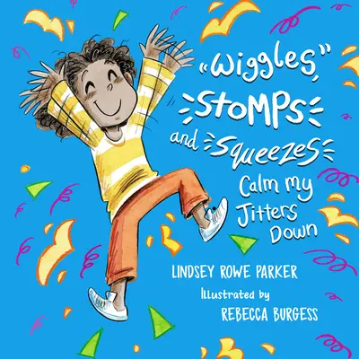 Wackeln, Stampfen und Quetschen beruhigen meine Nervosität - Wiggles, Stomps, and Squeezes Calm My Jitters Down