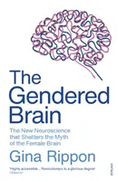 Gendered Brain - Die neue Neurowissenschaft, die den Mythos des weiblichen Gehirns erschüttert - Gendered Brain - The new neuroscience that shatters the myth of the female brain