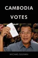 Kambodscha wählt: Demokratie, Autorität und internationale Unterstützung für Wahlen 1993-2013 - Cambodia Votes: Democracy, Authority and International Support for Elections 1993-2013