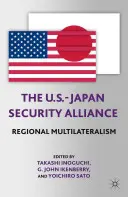 Das amerikanisch-japanische Sicherheitsbündnis: Regionaler Multilateralismus - The U.S.-Japan Security Alliance: Regional Multilateralism