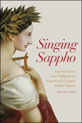 Sappho singen: Improvisation und Autorität in der italienischen Oper des neunzehnten Jahrhunderts - Singing Sappho: Improvisation and Authority in Nineteenth-Century Italian Opera