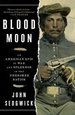Blutmond: Ein amerikanisches Epos von Krieg und Pracht in der Cherokee Nation - Blood Moon: An American Epic of War and Splendor in the Cherokee Nation