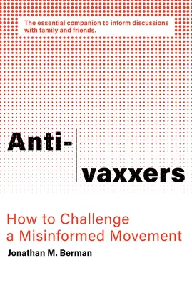 Anti-Vaxxers: Wie man eine fehlinformierte Bewegung herausfordert - Anti-Vaxxers: How to Challenge a Misinformed Movement