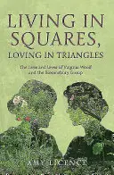 In Quadraten leben, in Dreiecken lieben: Das Leben und Lieben von Viginia Woolf und der Bloomsbury-Gruppe - Living in Squares, Loving in Triangles: The Lives and Loves of Viginia Woolf and the Bloomsbury Group