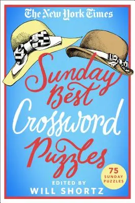 Die besten Sonntagskreuzworträtsel der New York Times: 75 Sonntagsrätsel - The New York Times Sunday Best Crossword Puzzles: 75 Sunday Puzzles