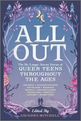 All Out: Die nicht mehr geheimen Geschichten queerer Teenager im Laufe der Jahrhunderte - All Out: The No-Longer-Secret Stories of Queer Teens Throughout the Ages