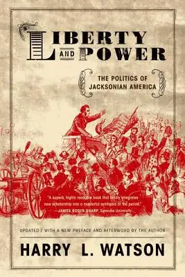 Freiheit und Macht: Die Politik des Jacksonianischen Amerikas - Liberty and Power: The Politics of Jacksonian America