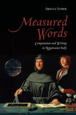 Gemessene Worte: Rechnen und Schreiben im Italien der Renaissance - Measured Words: Computation and Writing in Renaissance Italy