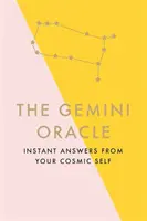 Das Zwillings-Orakel: Sofortige Antworten von deinem kosmischen Selbst - The Gemini Oracle: Instant Answers from Your Cosmic Self