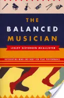 Der ausgeglichene Musiker: Die Integration von Körper und Geist für Spitzenleistungen - The Balanced Musician: Integrating Mind and Body for Peak Performance
