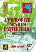 Ein Rundgang über die Schlachtfelder von Arnheim - A Tour of the Arnhem Battlefields