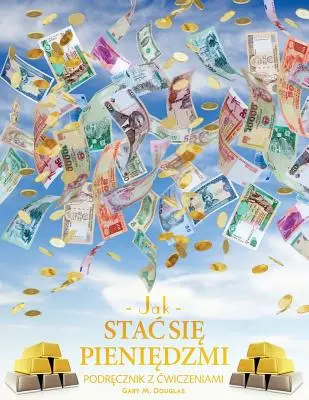 Jak stac się pieniędzmi Zeszyt cwiczeń - How To Become Money Workbook Polnisch - Jak stac się pieniędzmi Zeszyt cwiczeń - How To Become Money Workbook Polish