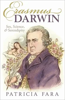 Erasmus Darwin: Sex, Wissenschaft und Serendipität - Erasmus Darwin: Sex, Science, and Serendipity