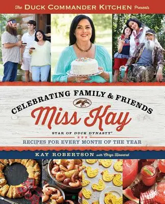 Duck Commander Kitchen präsentiert Feiern mit Familie und Freunden: Rezepte für jeden Monat des Jahres - Duck Commander Kitchen Presents Celebrating Family and Friends: Recipes for Every Month of the Year