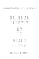 Vom Sehen geblendet: Die Ethnie mit den Augen eines Blinden sehen - Blinded by Sight: Seeing Race Through the Eyes of the Blind