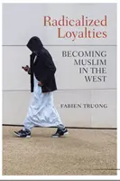 Radikalisierte Loyalitäten: Muslimisch werden im Westen - Radicalized Loyalties: Becoming Muslim in the West