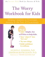 The Worry Workbook for Kids: Kindern helfen, Ängste und die Furcht vor Ungewissheit zu überwinden - The Worry Workbook for Kids: Helping Children to Overcome Anxiety and the Fear of Uncertainty