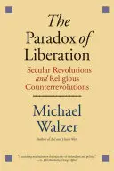 Das Paradox der Befreiung: Säkulare Revolutionen und religiöse Gegenrevolutionen - The Paradox of Liberation: Secular Revolutions and Religious Counterrevolutions