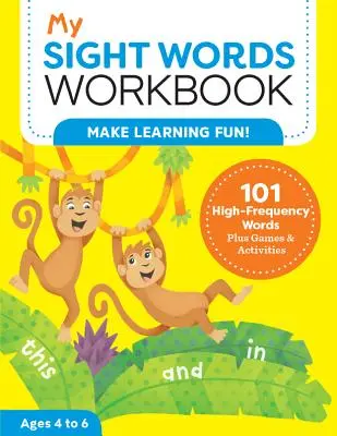 My Sight Words Workbook: 101 häufig vorkommende Wörter plus Spiele und Aktivitäten! - My Sight Words Workbook: 101 High-Frequency Words Plus Games & Activities!