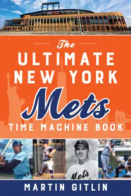 Das ultimative Buch über die Zeitmaschine der New York Mets - The Ultimate New York Mets Time Machine Book