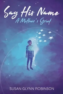 Sag seinen Namen: Der Kummer einer Mutter - Say His Name: A Mother's Grief