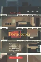 Pornotopia: Ein Essay über die Architektur und Biopolitik des Playboy - Pornotopia: An Essay on Playboy's Architecture and Biopolitics