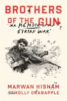 Brüder der Waffe: Eine Erinnerung an den Syrienkrieg - Brothers of the Gun: A Memoir of the Syrian War